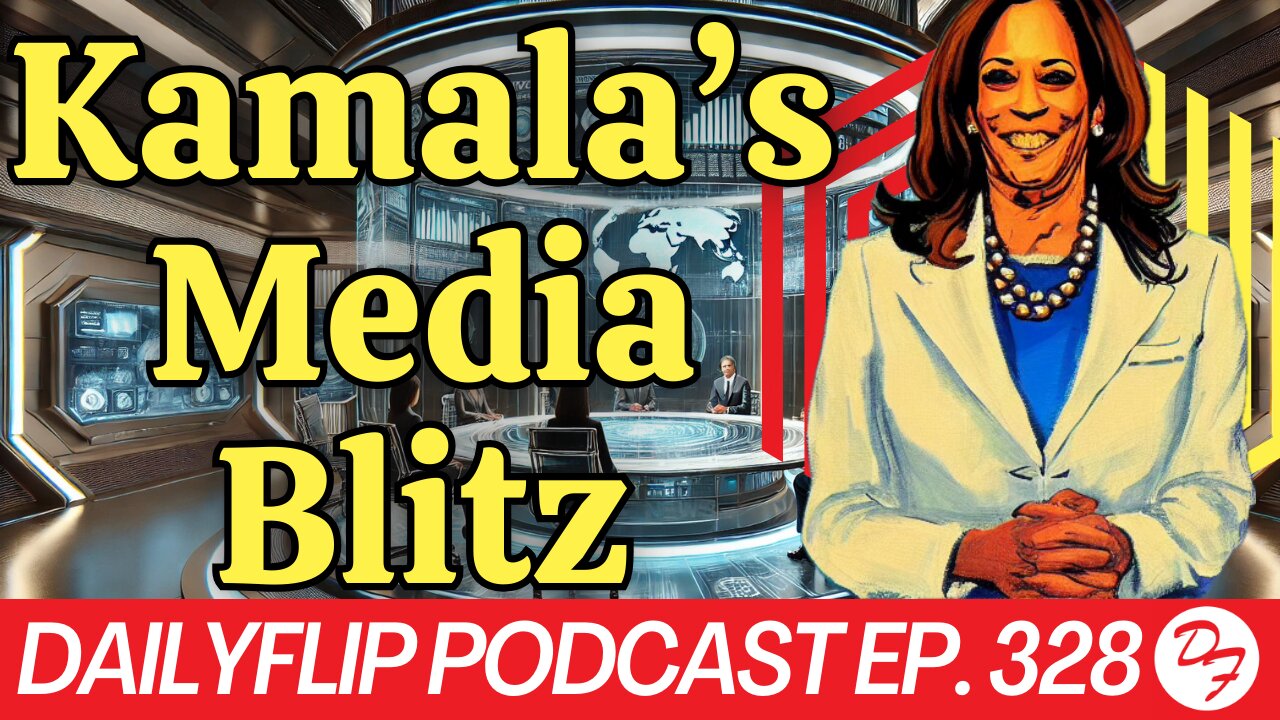 Kamala’s Full Court Press - DailyFlip Podcast Ep. 328 - 10/18/24