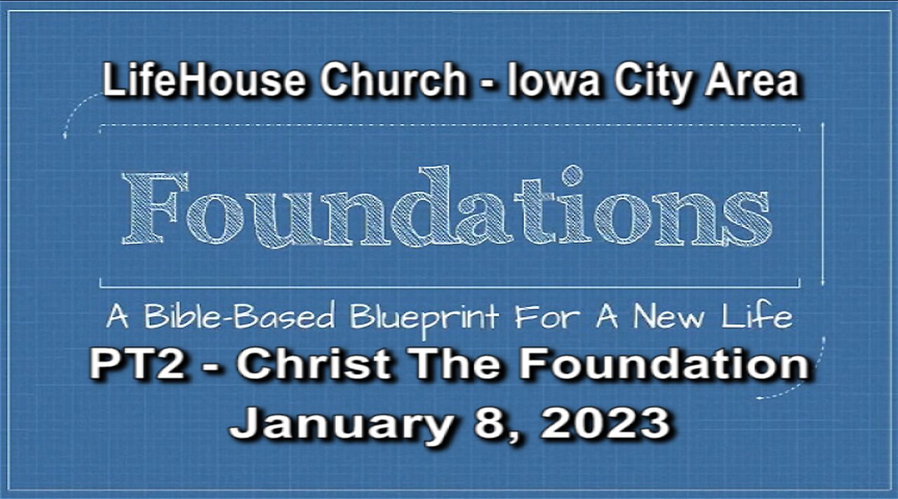 LifeHouse 010823 – Andy Alexander – “Foundations” sermon series (PT2) – Christ the Cornerstone