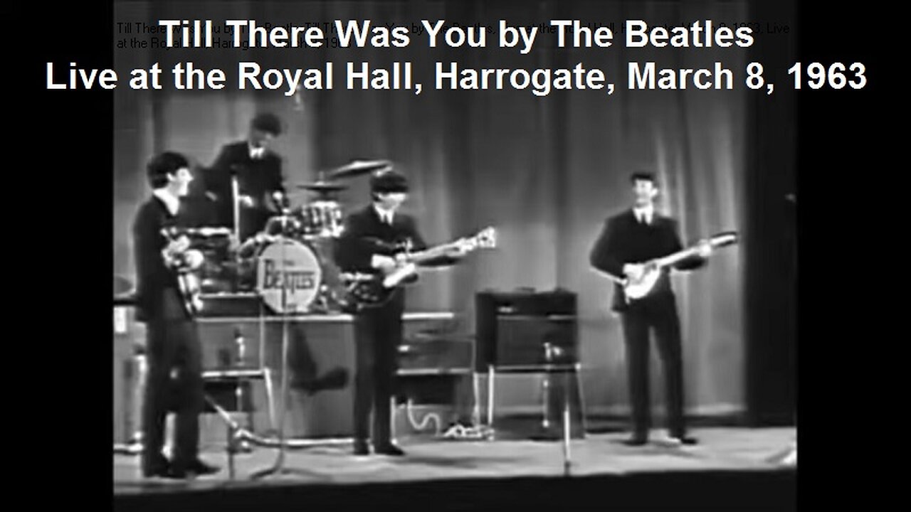 Till There Was You by The Beatles, Live at the Royal Hall, Harrogate, March 8, 1963