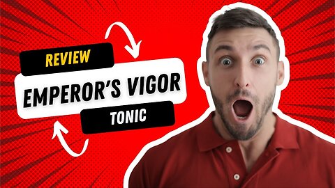 Emperor's Vigor Tonic Review: Revolutionize Your Reproductive Health with Emperor's Vigor Tonic