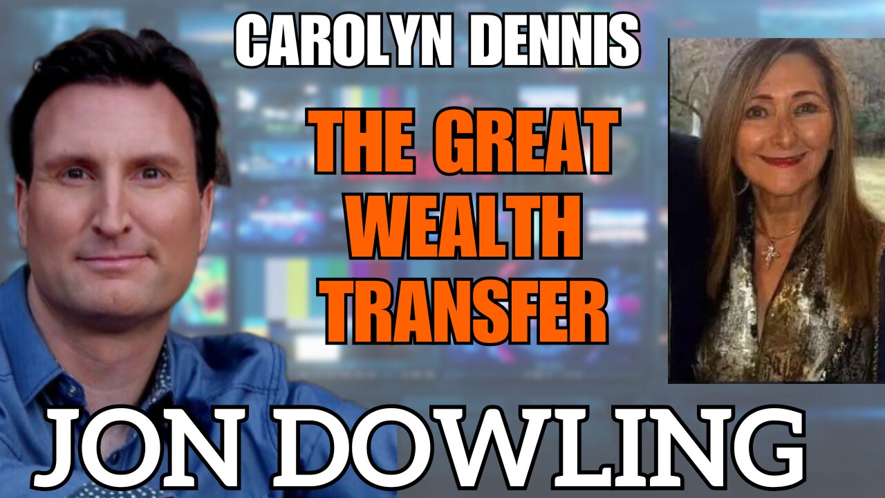 Jon Dowling & Carolyn Dennis Discuss The Great Wealth Transfer & Nesara Gesara