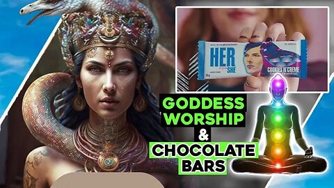 Goddess Worship & Chocolate Bars