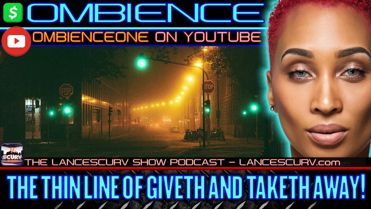 THE THIN LINE OF GIVETH AND TAKETH AWAY! | OMBIENCE