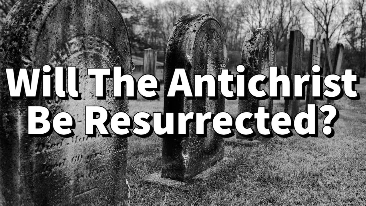 Will The Antichrist Be Resurrected? || The Beast || Man Of Sin || Deadly Wound Healed || Revelation