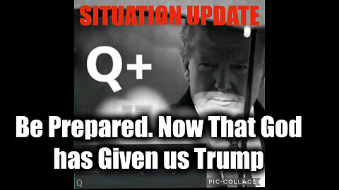 Situation Update 10/7/2024 - Be Prepared. Now That God has Given us Trump