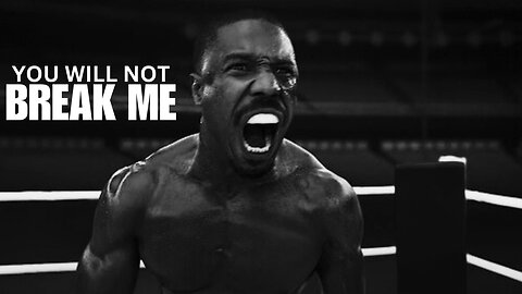 YOU WILL NOT BREAK ME - Powerful Motivational Video