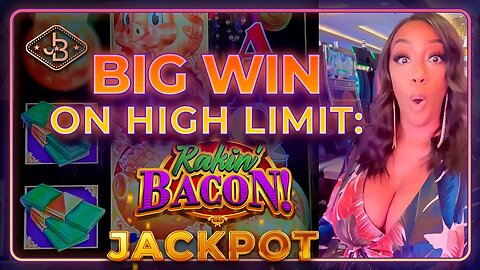 High Limit Rakin' Bacon Slot Bonus and Jackpot!