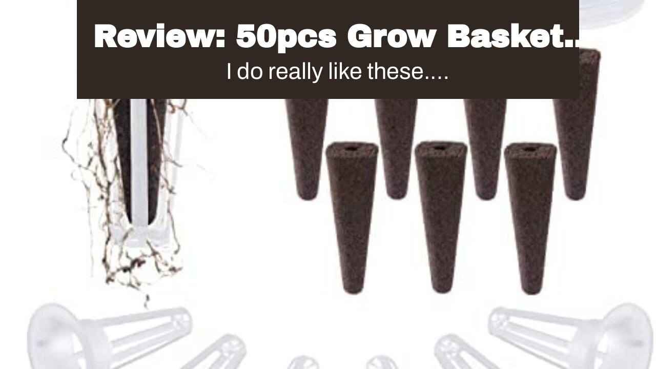 Review: 50pcs Grow Basket Replacement- Seed Pod Basket Compatible with Grow Sponge Plant Growin...