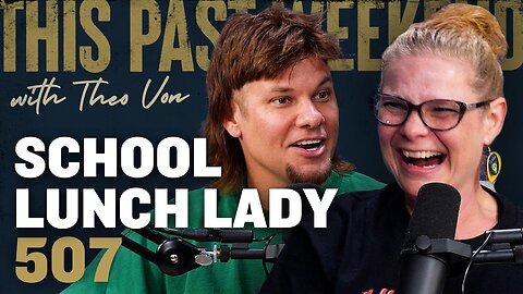 School Lunch Lady | This Past Weekend w/ Theo Von #507