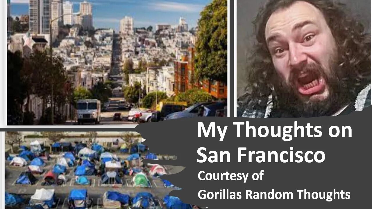 My Thoughts on San Francisco (Courtesy of Gorillas Random Thoughts) [With Bloopers]