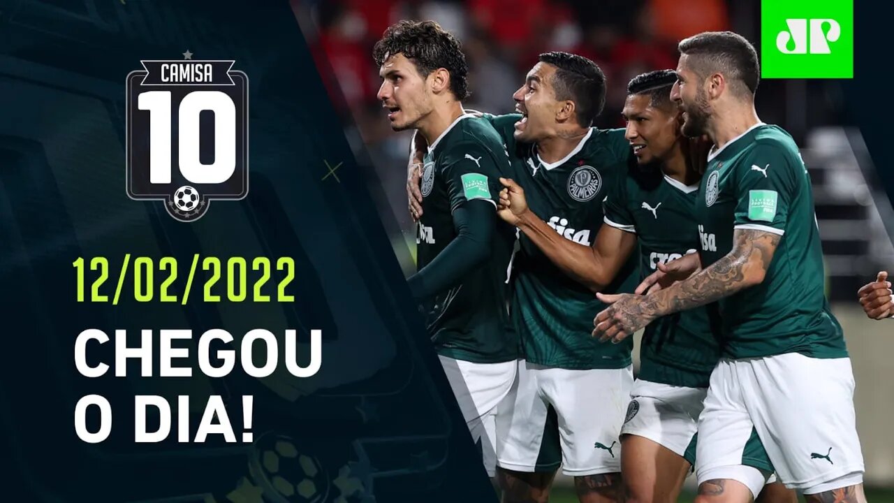 É HOJE! Palmeiras DESAFIA o Chelsea para ser CAMPEÃO DO MUNDO! | CAMISA 10 – 12/02/22