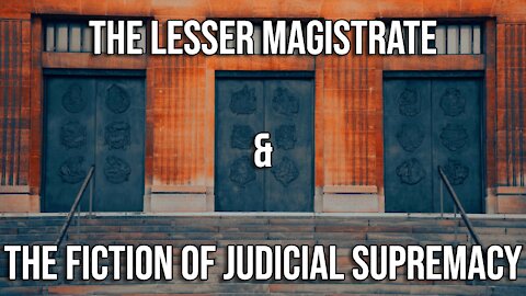 INTERVIEW: The Unused Power of the Lesser Magistrate & Nullification