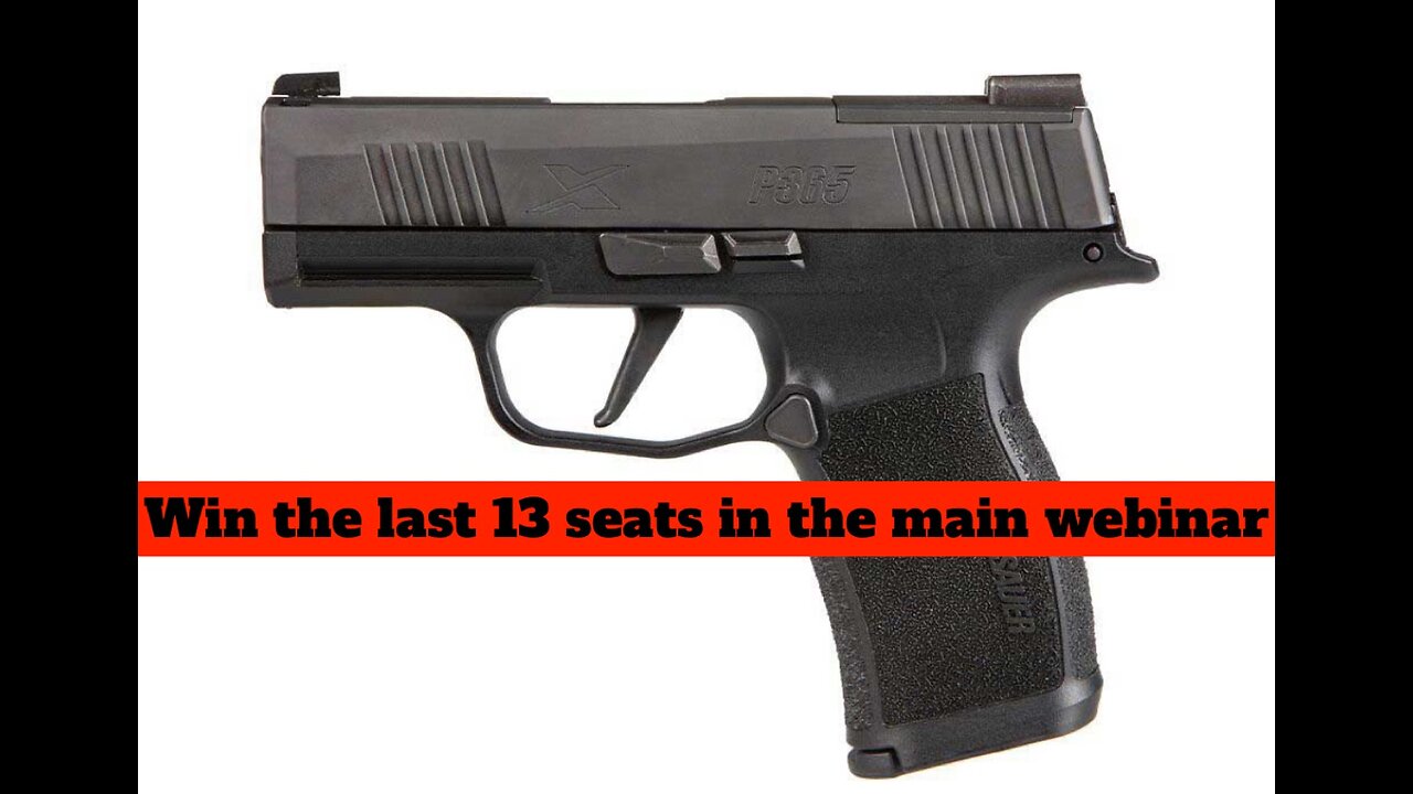 SIG SAUER P365 X-SERIES 9MM PISTOL MINI #2 for the last 13 seats in the main webinar