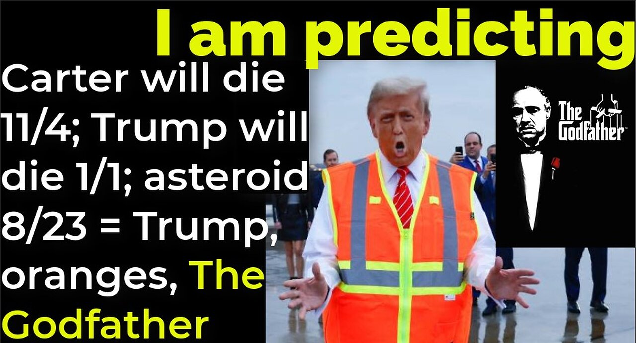 I am predicting: Carter will die 11/4; Trump will die 1/1 asteroid 8/23 Trump, oranges The Godfather