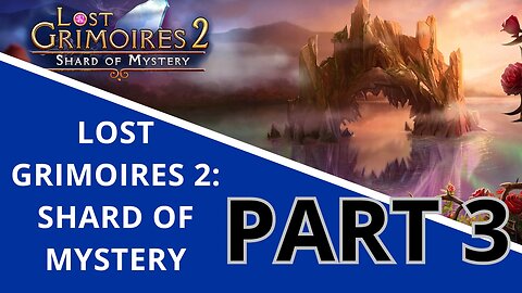 Lost Grimoires 2: Shard of Mystery (Part 3)