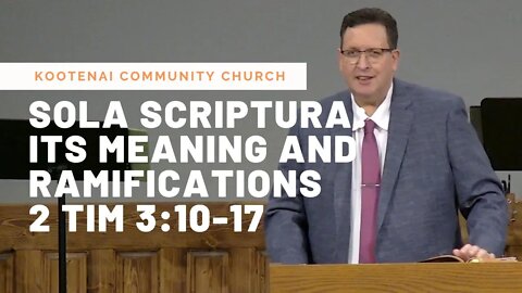 Sola Scriptura: Its Meaning and Ramifications (2 Tim 3:10-17)