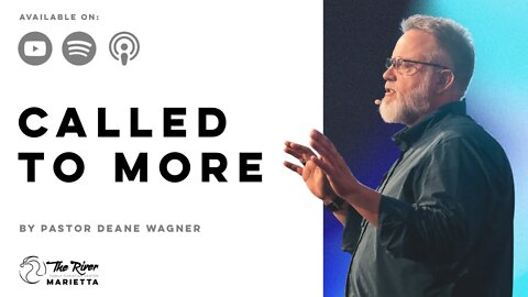 CALLED TO MORE | Pastor Deane Wagner | The River FCC | 11.3.2022