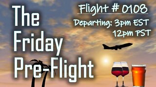 Friday Pre-Flight - #0108 - What Just Happened?