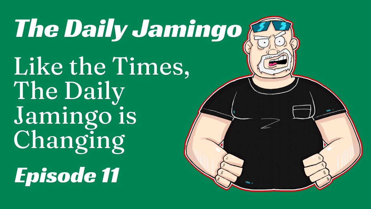 Like the Times, The Daily Jamingo is Changing | Ep. 11