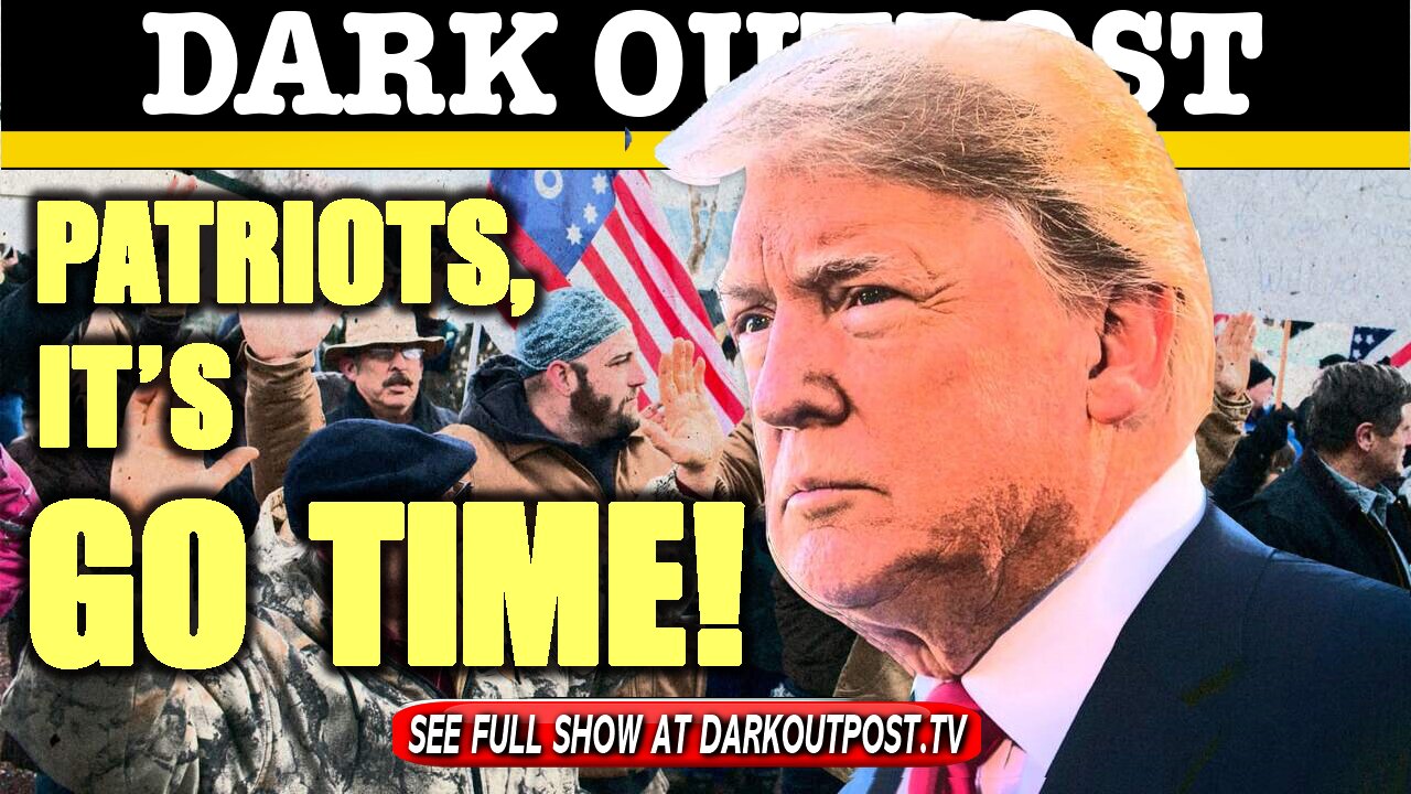 Dark Outpost 01-11-2021 Patriots, It's Go Time!