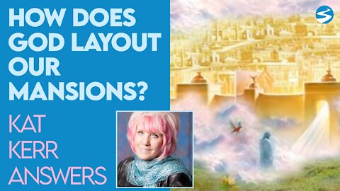 Kat Kerr: How Does God Layout Our Mansions In Heaven? | April 28 2021