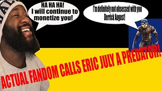 Eric July is a PREDATOR?!? | Actual Fandom Believes So!