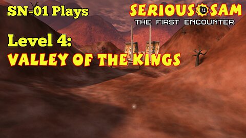 SN-01 Plays: Serious Sam: TFE. Level 4: Valley of the Kings.