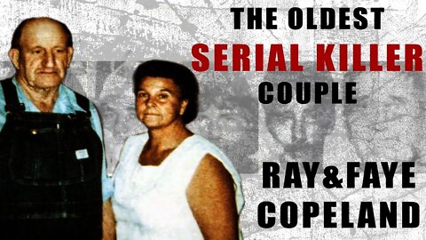 Serial Killers: Ray and Faye Copeland (Oldest Serial Killer Couple)