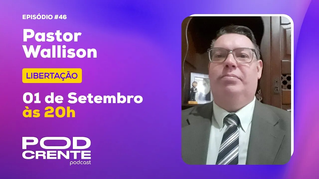 PASTOR WALLISON - PodCrente #046