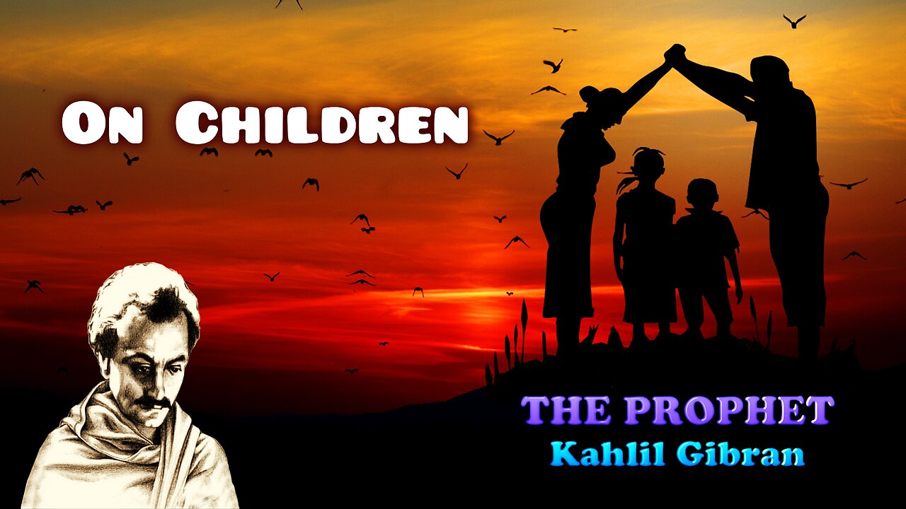 Kahlil Gibran The Prophet - On Children, read by Karen Golden