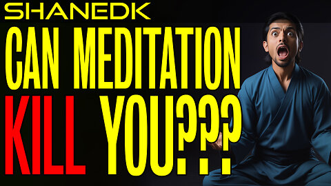 Can Meditation KILL YOU???