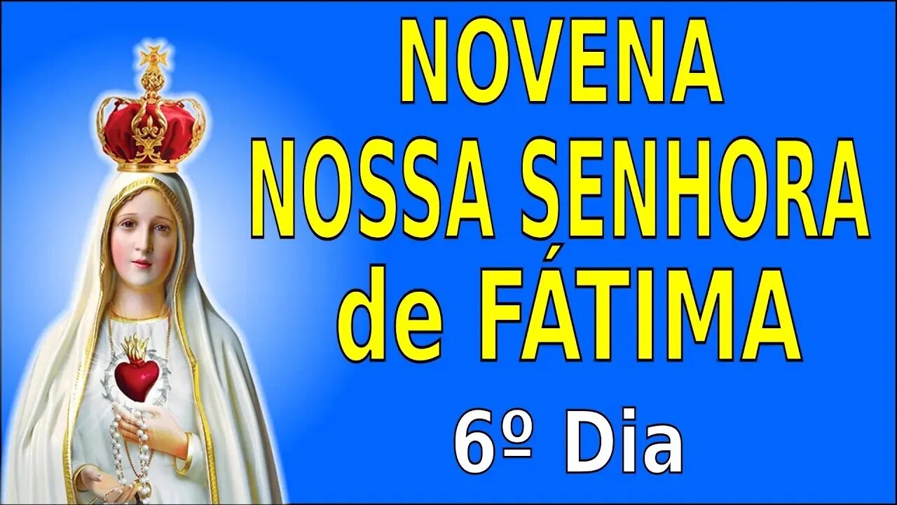 6º Dia NOVENA Nª Sª de FÁTIMA