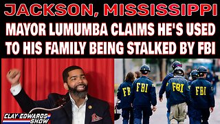 JACKSON, MISSISSIPPI - MAYOR LUMUMBA CLAIMS BEING PURSUED BY FBI IS NOT ANYTHING FOREIGN TO HIM