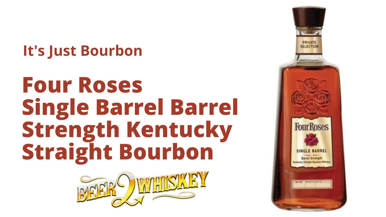 Four Roses Single Barrel Barrel Strength Kentucky Straight Bourbon: It's Just Bourbon