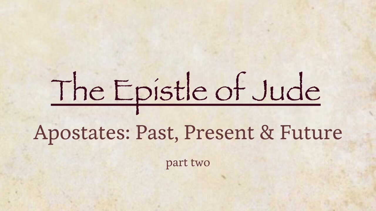 Jude - Apostates; Past, Present & Future part 2