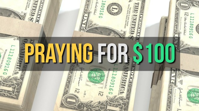 Praying for $100