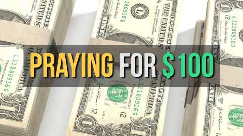 Praying for $100