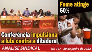 Conferência impulsiona a luta contra a ditadura. Fome atinge 60% - Análise Sindical Nº147 - 29/6/22