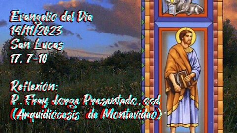 Evangelio del Día 14/11/2023, según San Lucas 17, 7-10 - P. Fray Jorge Presentado, ocd