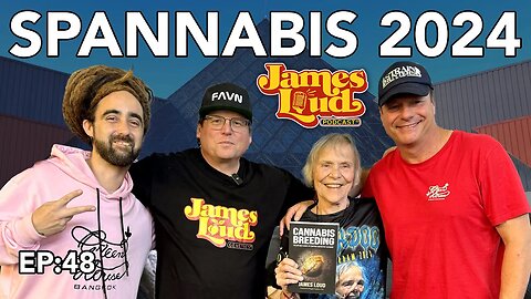 Dive into Spannabis with James Loud: Industry Icons, Awards & More! - James Loud Podcastt EP#48