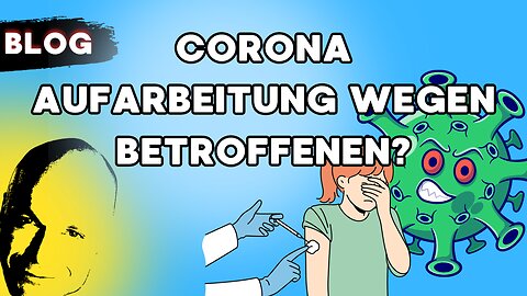 Corona Aufarbeitung wegen Betroffenen?