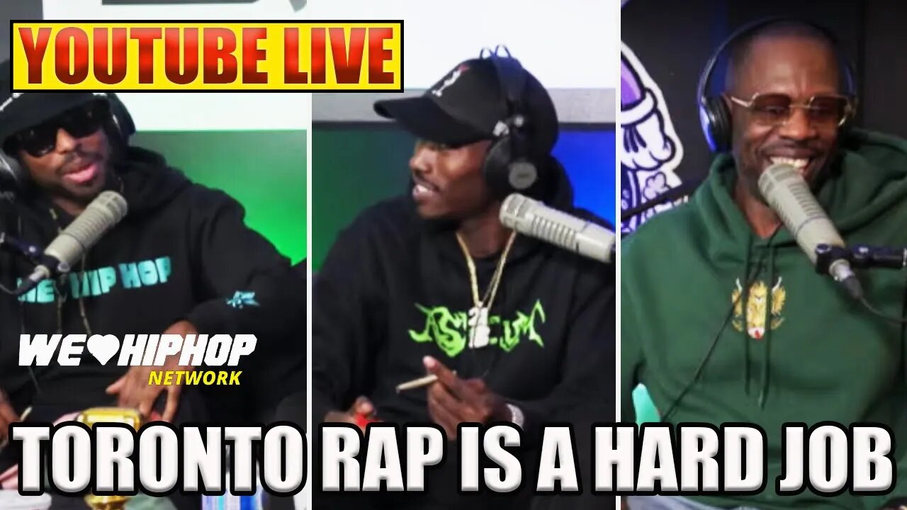 Toronto Rap Is A Hard Job | WE LOVE HIP HOP LIVE