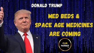 Donald Trump Med Beds and Space Age Medicines Are Coming