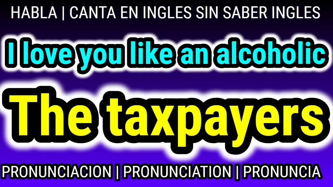 I love you like an alcoholic the taxpayers KARAOKE cantar pronunciacion en ingles traducida español