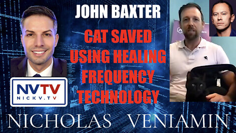 John Baxter Discusses Cat Saved Using Healing Frequency Technology with Nicholas Veniamin