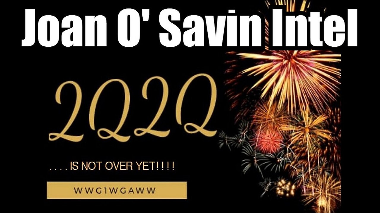 Joan O' Savin Intel - J6 Investigation? 2Q2Q Isn't Over Yet!