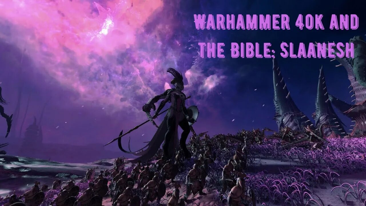 Warhammer 40k and the Bible: Slaanesh