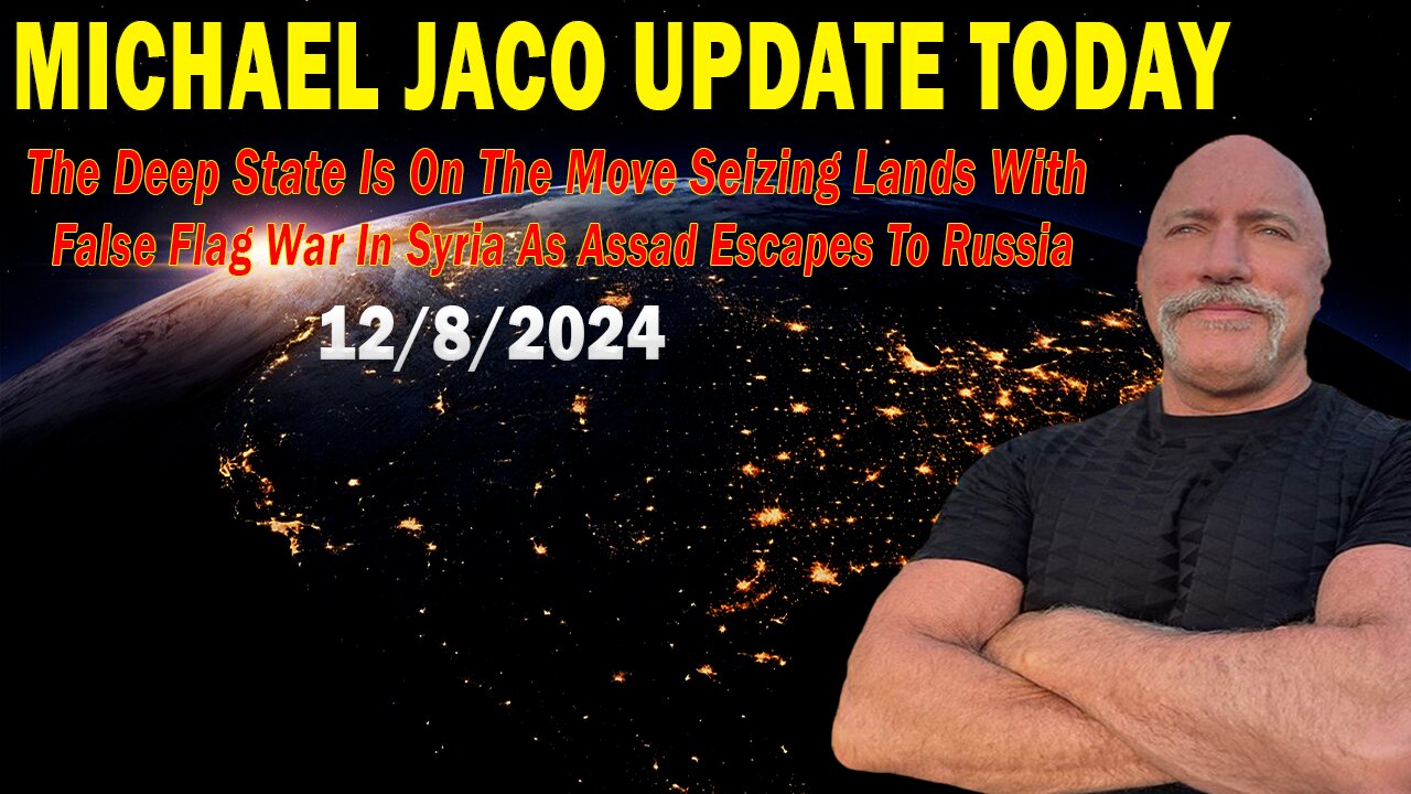 Michael Jaco Situation Update Dec 8: "The Deep State Is On The Move Seizing Lands With False Flag War In Syria"