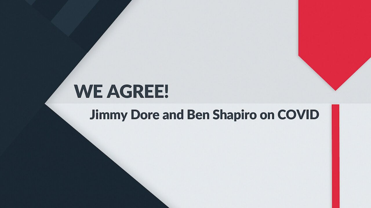 WE AGREE! Jimmy Dore and Ben Shapiro Agree on COVID