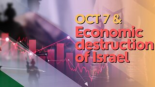 Economic Divide: Oct 7 & Economic Destruction of Israel